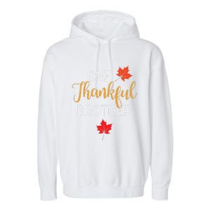 One Thankful Brother Thanksgiving Day Family Matching Gift Garment-Dyed Fleece Hoodie