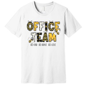 Office Team Bee Kind Brave Believe Premium T-Shirt