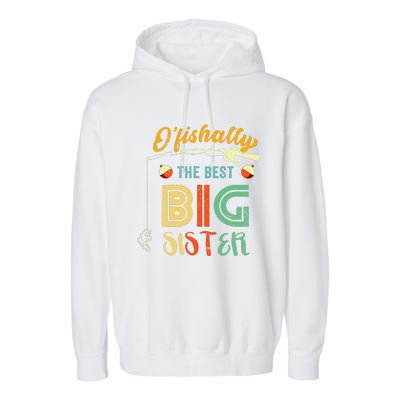 Ofishally The Best Big Sister Cute Fishing Gift Garment-Dyed Fleece Hoodie