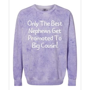 Only The Best Nephews Get Promoted To Big Cousin Colorblast Crewneck Sweatshirt