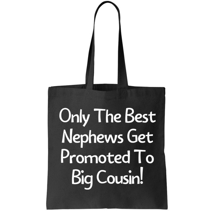 Only The Best Nephews Get Promoted To Big Cousin Bag