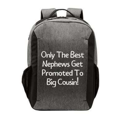 Only The Best Nephews Get Promoted To Big Cousin Vector Backpack