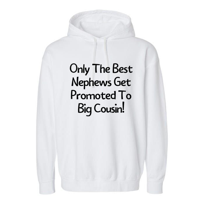 Only The Best Nephews Get Promoted To Big Cousin Garment-Dyed Fleece Hoodie