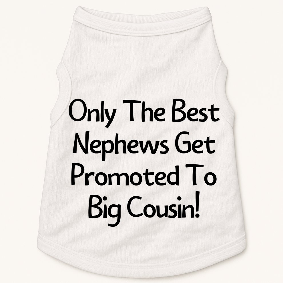 Only The Best Nephews Get Promoted To Big Cousin Doggie Tank