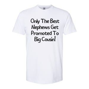 Only The Best Nephews Get Promoted To Big Cousin Softstyle CVC T-Shirt