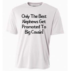 Only The Best Nephews Get Promoted To Big Cousin Cooling Performance Crew T-Shirt