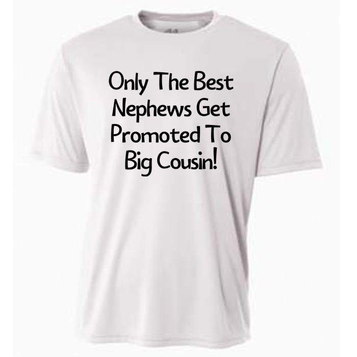 Only The Best Nephews Get Promoted To Big Cousin Cooling Performance Crew T-Shirt