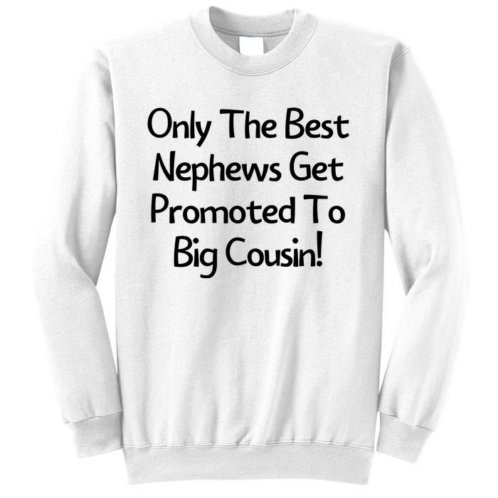 Only The Best Nephews Get Promoted To Big Cousin Sweatshirt