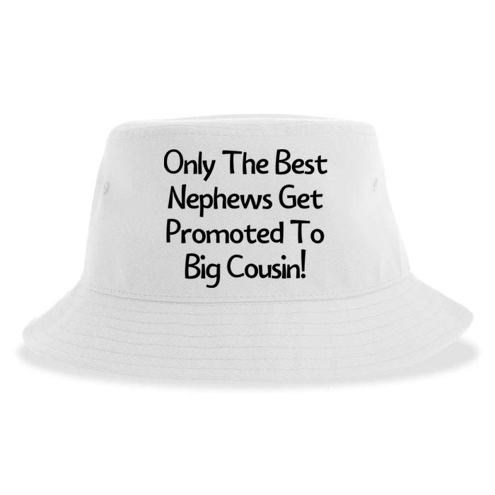 Only The Best Nephews Get Promoted To Big Cousin Sustainable Bucket Hat