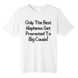 Only The Best Nephews Get Promoted To Big Cousin Tall Fusion ChromaSoft Performance T-Shirt