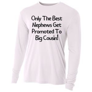 Only The Best Nephews Get Promoted To Big Cousin Cooling Performance Long Sleeve Crew