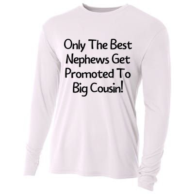 Only The Best Nephews Get Promoted To Big Cousin Cooling Performance Long Sleeve Crew