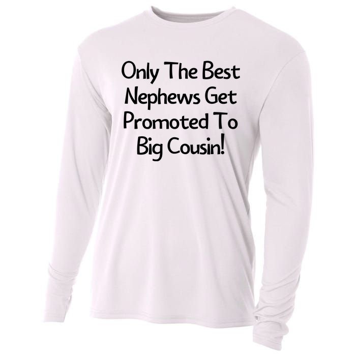 Only The Best Nephews Get Promoted To Big Cousin Cooling Performance Long Sleeve Crew