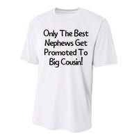 Only The Best Nephews Get Promoted To Big Cousin Performance Sprint T-Shirt