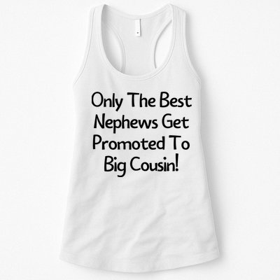 Only The Best Nephews Get Promoted To Big Cousin Womens Tank Top