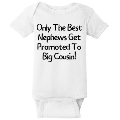 Only The Best Nephews Get Promoted To Big Cousin Baby Bodysuit