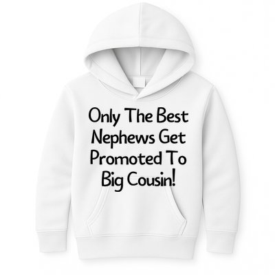 Only The Best Nephews Get Promoted To Big Cousin Kids Hoodie
