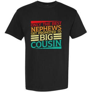 Only The Best Nephews Get Promoted To Big Cousin Future Garment-Dyed Heavyweight T-Shirt