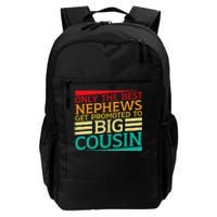 Only The Best Nephews Get Promoted To Big Cousin Future Daily Commute Backpack