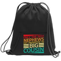 Only The Best Nephews Get Promoted To Big Cousin Future Sweatshirt Cinch Pack Bag