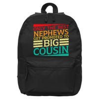 Only The Best Nephews Get Promoted To Big Cousin Future 16 in Basic Backpack