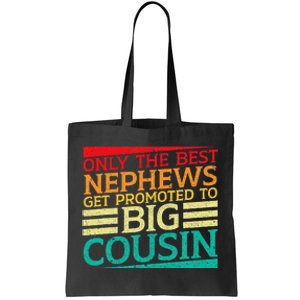 Only The Best Nephews Get Promoted To Big Cousin Future Tote Bag