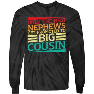 Only The Best Nephews Get Promoted To Big Cousin Future Tie-Dye Long Sleeve Shirt