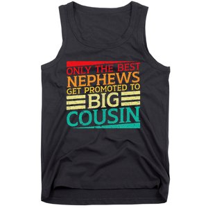 Only The Best Nephews Get Promoted To Big Cousin Future Tank Top