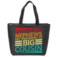 Only The Best Nephews Get Promoted To Big Cousin Future Zip Tote Bag