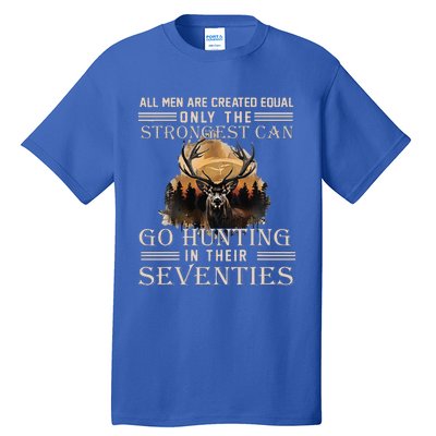 Only The Best Can Still Go Hunting In Their Seventies Tall T-Shirt