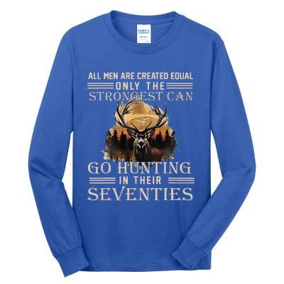 Only The Best Can Still Go Hunting In Their Seventies Tall Long Sleeve T-Shirt