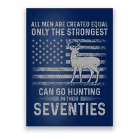Only The Best Can Still Go Hunting In Their Seventies Flag Poster