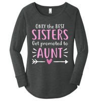 Only The Best Sisters Get Promoted To Aunt Mother's Day Women's Perfect Tri Tunic Long Sleeve Shirt