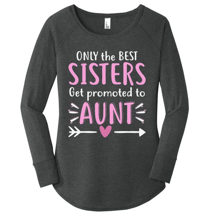 Only The Best Sisters Get Promoted To Aunt Mother's Day Women's Perfect Tri Tunic Long Sleeve Shirt