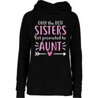 Only The Best Sisters Get Promoted To Aunt Mother's Day Womens Funnel Neck Pullover Hood