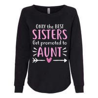 Only The Best Sisters Get Promoted To Aunt Mother's Day Womens California Wash Sweatshirt