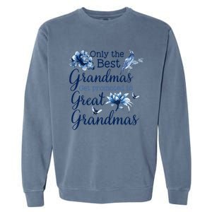 Only The Best Grandmas Get Promoted To Great Grandmas Gift Garment-Dyed Sweatshirt