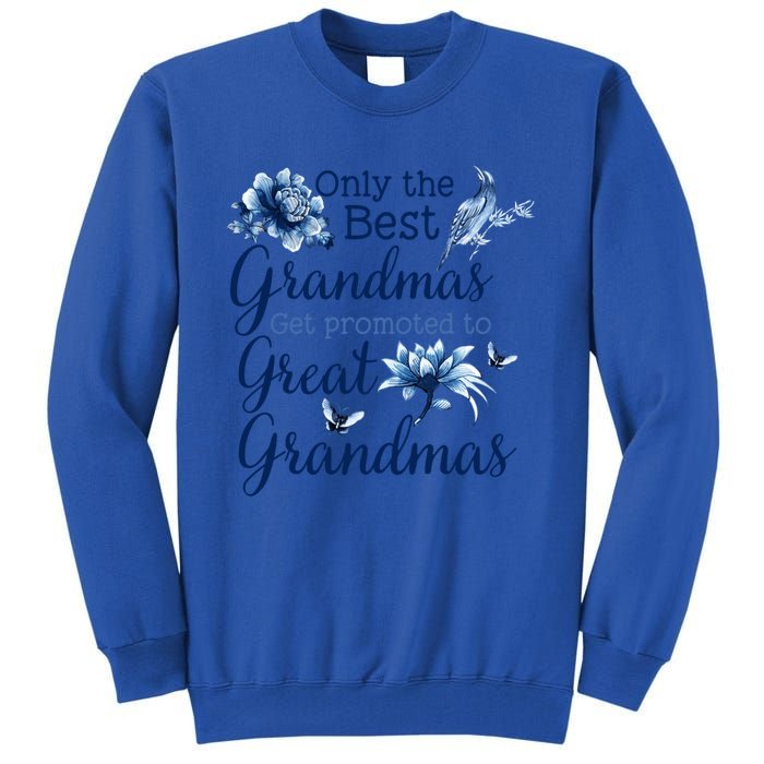 Only The Best Grandmas Get Promoted To Great Grandmas Gift Tall Sweatshirt