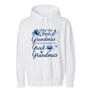 Only The Best Grandmas Get Promoted To Great Grandmas Gift Garment-Dyed Fleece Hoodie