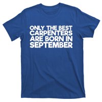 Only The Best Carpenters Are Born In September Gift T-Shirt