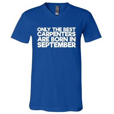 Only The Best Carpenters Are Born In September Gift V-Neck T-Shirt