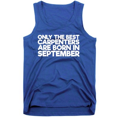 Only The Best Carpenters Are Born In September Gift Tank Top