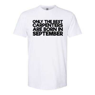 Only The Best Carpenters Are Born In September Gift Softstyle® CVC T-Shirt