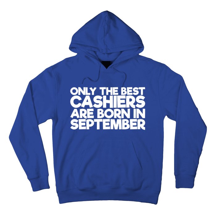 Only The Best Cashiers Are Born In September Gift Hoodie