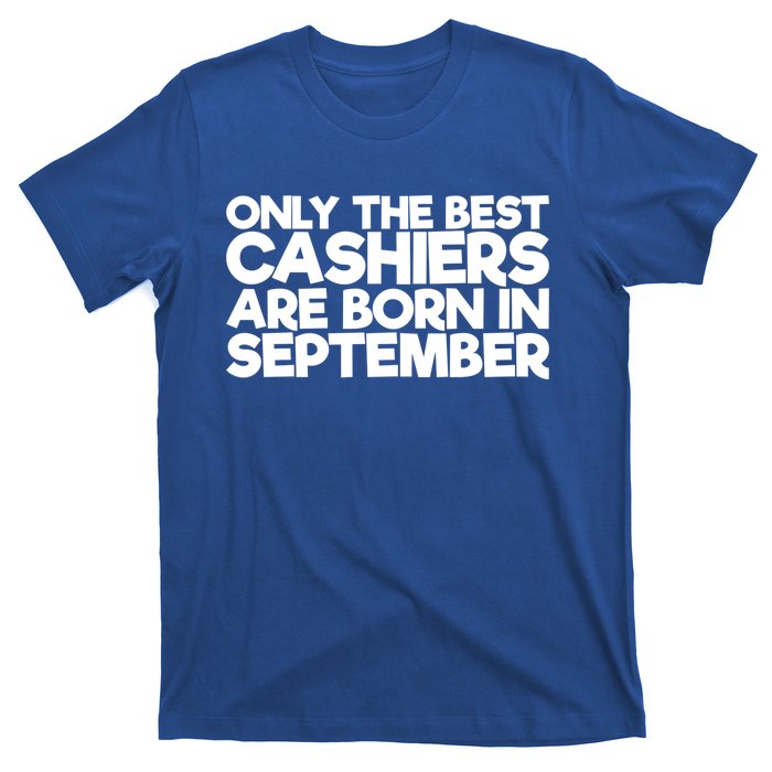 Only The Best Cashiers Are Born In September Gift T-Shirt