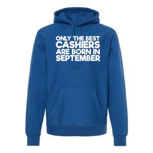 Only The Best Cashiers Are Born In September Gift Premium Hoodie