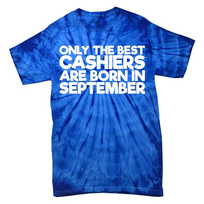 Only The Best Cashiers Are Born In September Gift Tie-Dye T-Shirt