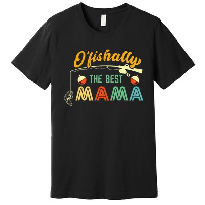 Ofishally The Best Mama Fishing Rod Mommy Funny Mothers Day Premium T-Shirt