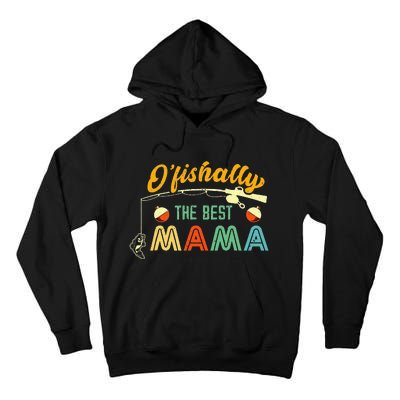 Ofishally The Best Mama Fishing Rod Mommy Funny Mothers Day Tall Hoodie