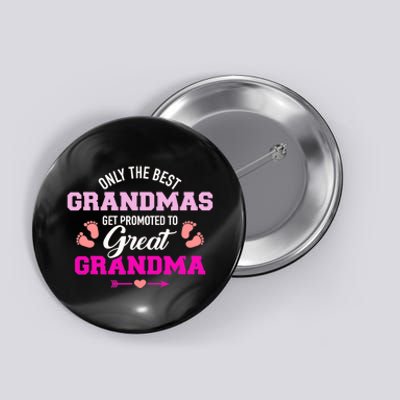 Only The Best Grandmas Get Promoted To Great Grandma TShirt Button